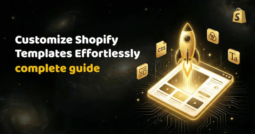 Customize Shopify Templates Effortlessly | Complete Guide