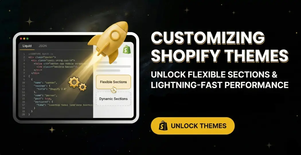 Customizing Shopify Themes: Unlock Flexible Sections & Lightning-Fast Performance